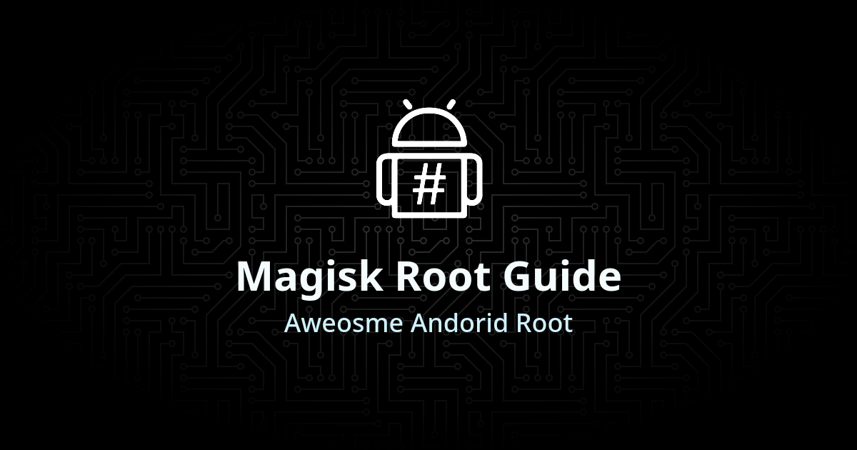 Complete Magisk Root Guide | Awesome Android Root
